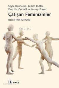 Çatışan Feminizmler; Felsefi Fikir Alışverişi - 1