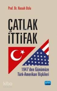 Çatlak İttifak; 1947'den Günümüze Türk Amerikan İlişkileri - 1