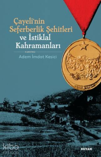 Çayeli'nin Seferberlik Şehitleri ve İstiklal Kahramanları - 1