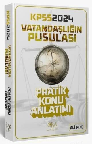 CBA Yayınları 2024 KPSS Vatandaşlığın Pusulası Pratik Konu Anlatımı - Ali Koç CBA Yayınları - 1