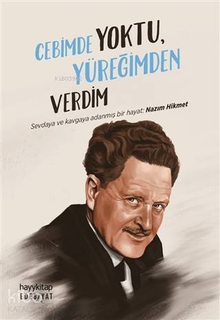 Cebimde Yoktu, Yüreğimden Verdim; Sevdaya ve Kavgaya Adanmış Bir Hayat: Nazım Hikmet - 1