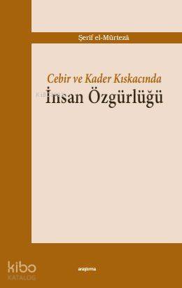 Cebir ve Kader Kıskacında İnsan Özgürlüğü - 1