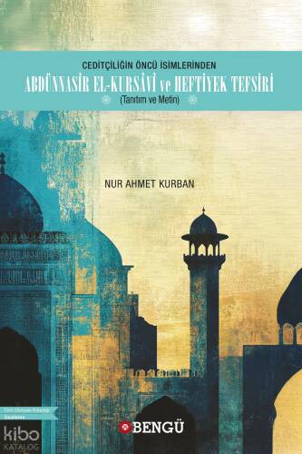 Ceditçiliğin Öncü İsimlerinden Abdünnasîr el-Kursâvî ve Heftiyek Tefsiri ;Tanıtım ve Metin - 1