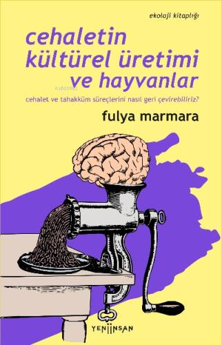 Cehaletin Kültürel Üretimi ve Hayvanlar;Cehalet ve Tahakküm Süreçlerini Nasıl Geri Çevirebiliriz? - 1