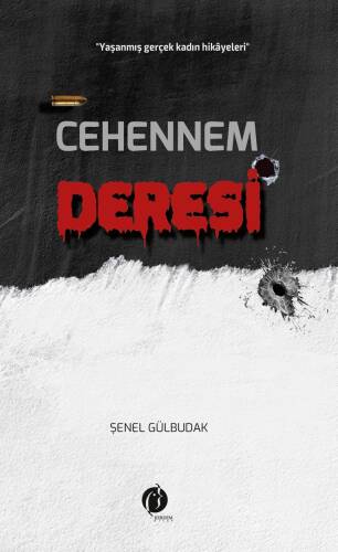 Cehennem Deresi;«Yaşanmış Gerçek Kadın Hikâyesi» - 1