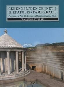 Cehennem’den Cennet’e Hierapolis (Pamukkale) Ploutonion - 1