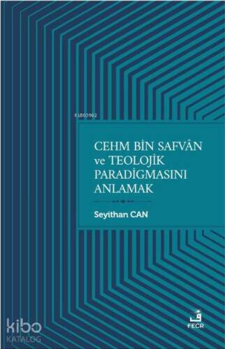 Cehm Bin Safvan ve Teolojik Paradigmasını Anlamak - 1