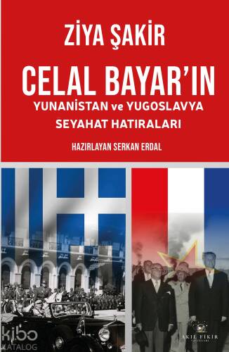 Celal Bayar'ın Yunanistan ve Yugoslavya Seyahat Hatıraları - 1