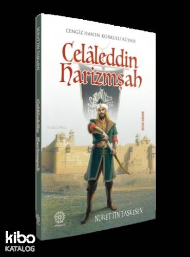 Celaleddin Harizmşah Cengiz Han'ın Korkulu Rüyası - 1