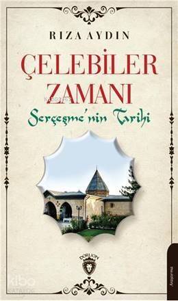 Çelebiler Zamanı; Serçeşmenin Tarihi - 1