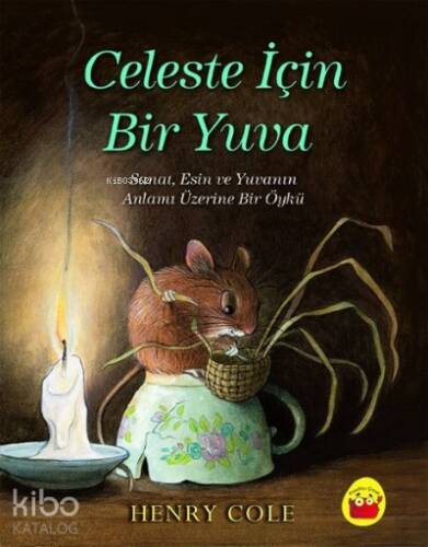 Celeste İçin Bir Yuva Sanat, Esin ve Yuvanın Anlamı Üzerine Bir Öykü - 1