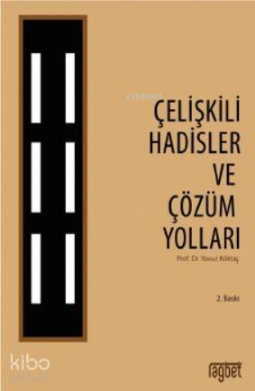 Çelişkili Hadisler ve Çözüm Yolları - 1