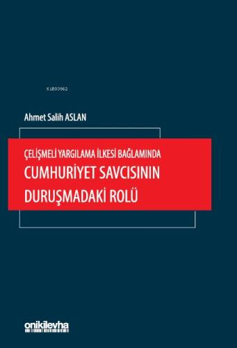 Çelişmeli Yargılama İlkesi Bağlamında Cumhuriyet Savcısının Duruşmadaki Rolü - 1