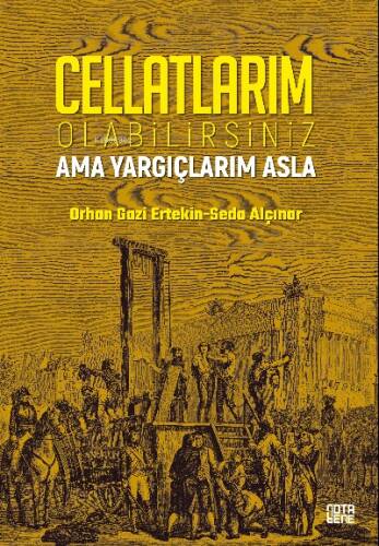 Cellatlarım Olabilirsiniz Ama Yargıçlarım Asla - 1