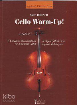 Cello Warm-Up!; A Collection of Exercises for the Advancing Cellist / İlerleyen Çellistler için Egzersiz Koleksiyonu - 1