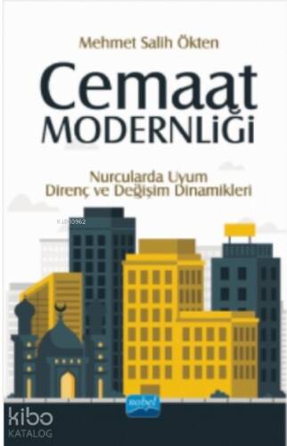 Cemaat Modernliği; Nurcularda Uyum, Direnç ve Değişim Dinamikleri - 1