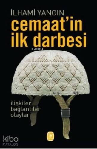 Cemaat'in İlk Darbesi; İlişkiler Bağlantılar Olaylar - 1