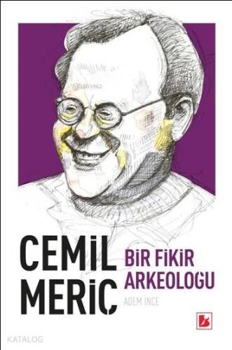 Cemil Meriç Bir Fikir Arkeoloğu - 1