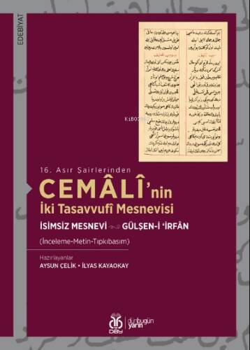 Cemâlî’nin İki Tasavvufî Mesnevisi İsimsiz Mesnevi • Gülşen-i ‘İrfân;16 Asır Şairlerinden - 1