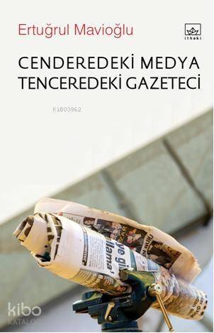 Cenderedeki Medya Tenceredeki Gazeteci - 1