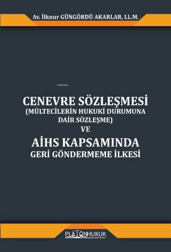 Cenevre Sözleşmesi (Mültecilerin Hukuki Durumuna Dair Sözleşme) ve AİHS Kapsamında Geri Göndermeme İlkesi - 1