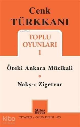 Cenk Türkkanı Toplu Oyunları 1; Öteki Ankara Müzikali - Nakş-ı Zigetvar - 1