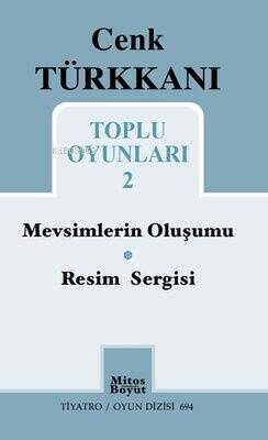 Cenk Türkkanı Toplu Oyunları 2 ;Mevsimlerin Oluşumu - Resim Sergisi - Tiyatro Oyun Dizisi 694 - 1