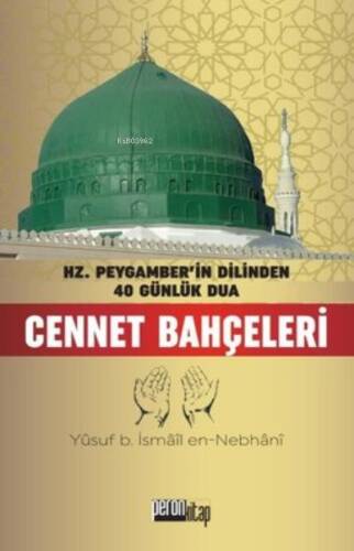 Cennet Bahçeleri - Hz. Peygamber'in Dilinden 40 Günlük Dua - 1