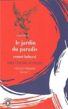 Cennet Bahçesi; Fransızca Hikayeler Seviye 1 - 1