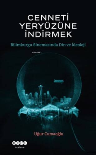 Cenneti Yeryüzüne İndirmek;Bilimkurgu Sinemasında Din Ve İdeoloji - 1