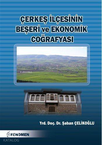 Çerkeş İlçesinin Beşeri ve Ekonomik Coğrafyası - 1