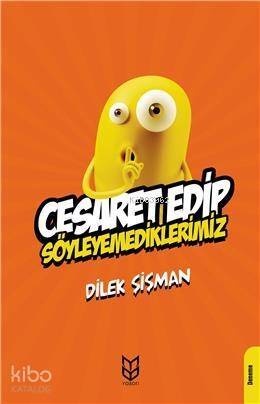 Cesaret Edip Söyleyemediklerimiz - 1