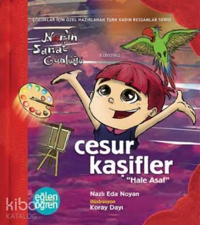 Cesur Kaşifler Nar'ın Sanat Günlüğü - Eğlen Öğren Hale Asaf - 1