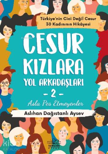 Cesur Kızlarla Yol Arkadaşları - 2;Asla Pes Etmeyenler - 1