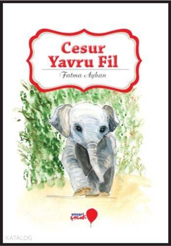 Cesur Yavru Fil; Can Dostlarım Serisi - 1