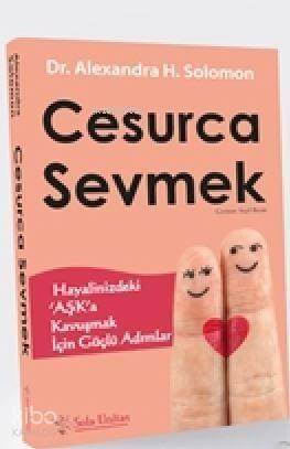 Cesurca Sevmek; Hayalinizdeki ‘Aşk'a Kavuşmak İçin Güçlü Adımlar - 1