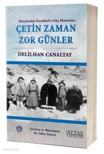 Çetin Zaman Zor Günler; Altaylardan İstanbul'a Göç Hatıraları - 1