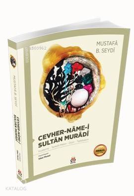 Cevher - Nâme-i Sultân Murâdî; İnceleme - Tenkitli Metin - Dizin - Tıpkıbasım - 1