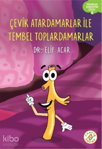 Çevik Atardamarlar İle Tembel Toplardamarlar;Organlar Konuşuyor Serisi : 4 - 1