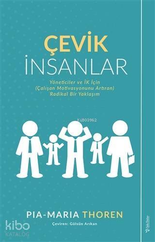 Çevik İnsanlar; Yöneticiler ve İK İçin (Çalışan Motivasyonunu Artıran) Radikal Bir Yaklaşım - 1