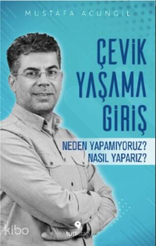 Çevik Yaşama Giriş;Neden Yapamıyoruz? Nasıl Yaparız? - 1