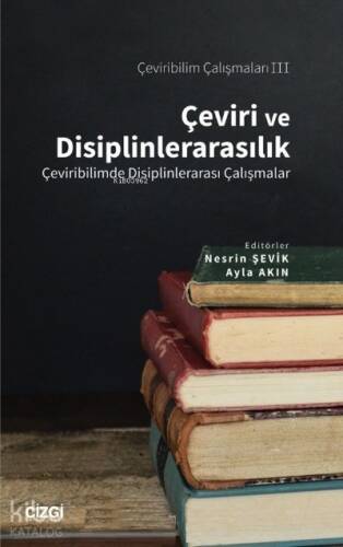 Çeviri ve Disiplinlerarasılık Çeviribilimde Disiplinlerarası Çalışmalar - Çeviribilim Çalışmaları 3 - 1