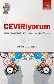 ÇEVİRİyorum; Türkçede Çeviri Sorunları ve Eşdeğerlik - 1