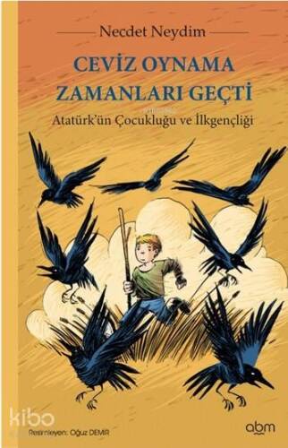 Ceviz Oynama Zamanları Geçti; Atatürk'ün Çocukluğu ve İlkgençliği, 8+ Yaş - 1