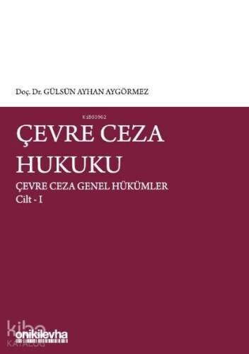 Çevre Ceza Hukuku Çevre Ceza Genel Hükümler Cilt I - 1