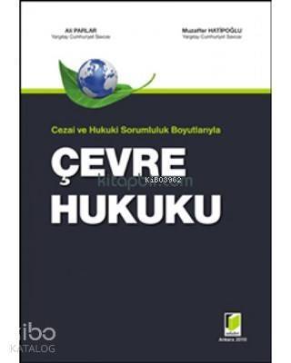 Çevre Hukuku Cezai ve Hukuki Sorumluluk Boyutlarıyla - 1