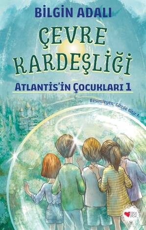 Çevre Kardeşliği 1;Atlantis'in Çocukları - 1