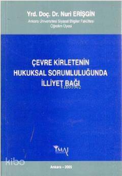 Çevre Kirletenin Hukuksal Sorumluluğunda İlliyet Bağı - 1