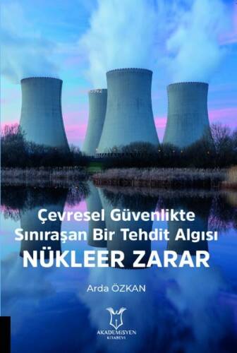 Çevresel Güvenlikte Sınıraşan Bir Tehdit Algısı: Nükleer Zarar - 1