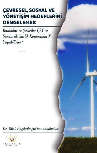 Çevresel, Sosyal Ve Yönetişim Hedeflerini Dengelemek;Bankalar ve Şirketler ÇSY ve Sürdürülebilirlik Konusunda Ne Yapabilirler? - 1